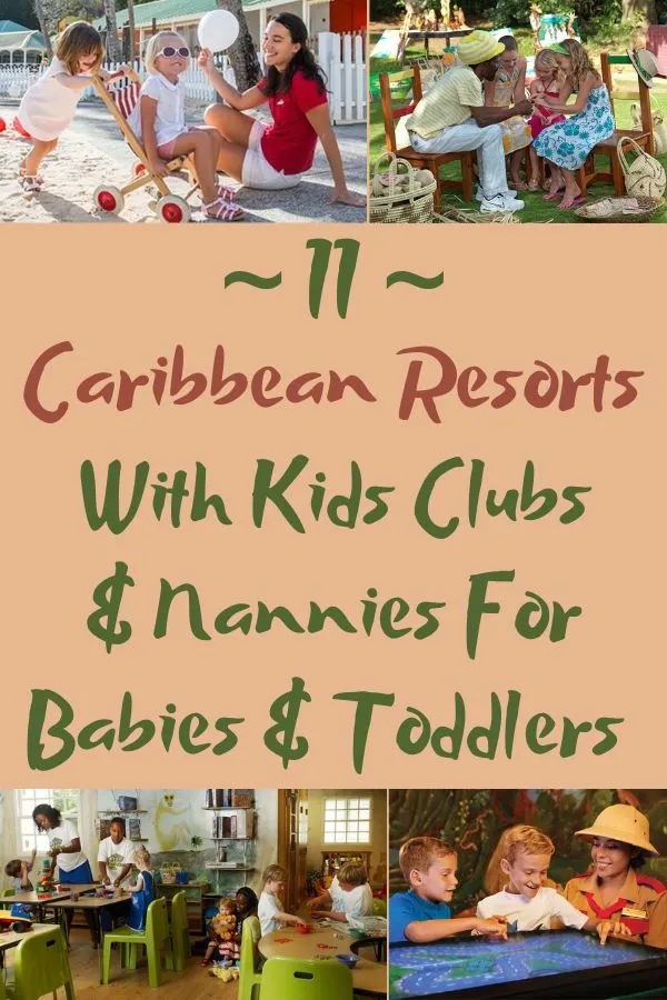 it's tricky to find caribbean resorts that have kids clubs for your youngest kids.i did the legwork and found 13 resorts-12 are all-inclusive-- that include babies, toddlers and preschoolers in their kids clubs.