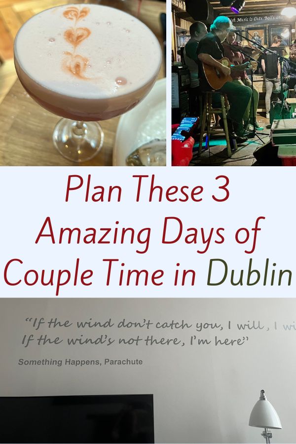 Plan 3 days of amazing couple time in dublin with these recommendations for hotel, restaurants, live music, shopping and culture.